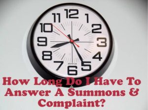 How Long Do I Have To Answer A Summons & Complaint