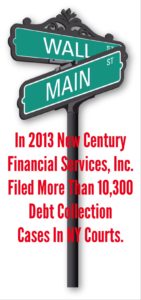 In 2013 New Century Financial Services Filed More Than 10,300 Debt Collection Cases