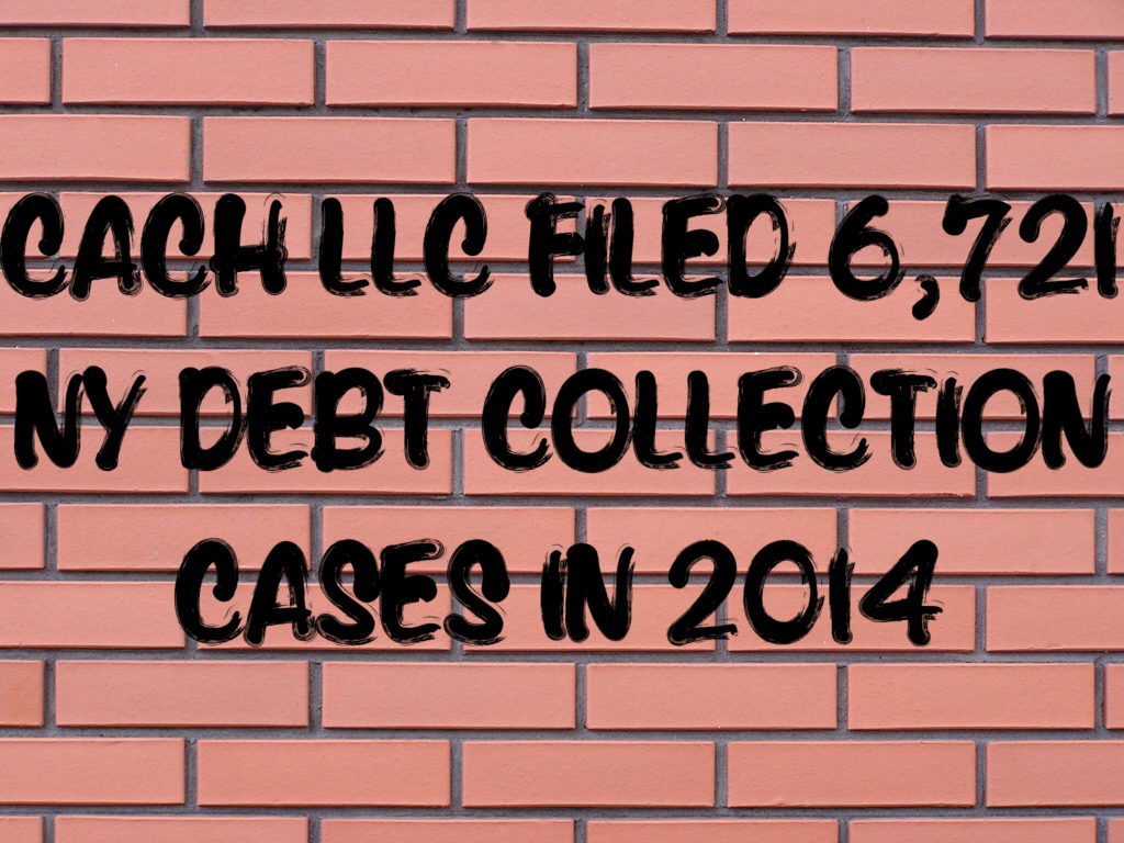 debt-buyer-cach-llc-filed-6-721-new-york-debt-collection-cases-in-2014-the-law-offices-of