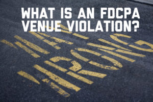 What is an FDCPA Venue Violation?