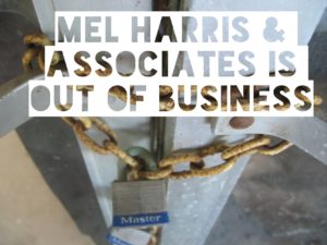 Mel Harris & Associates Is Out of Business 