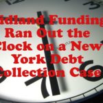 Midland Funding Ran Out the Clock on a New York Debt Collection Case