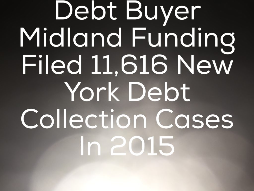 Debt Buyer Midland Funding Filed 11 616 New York Debt Collection Cases