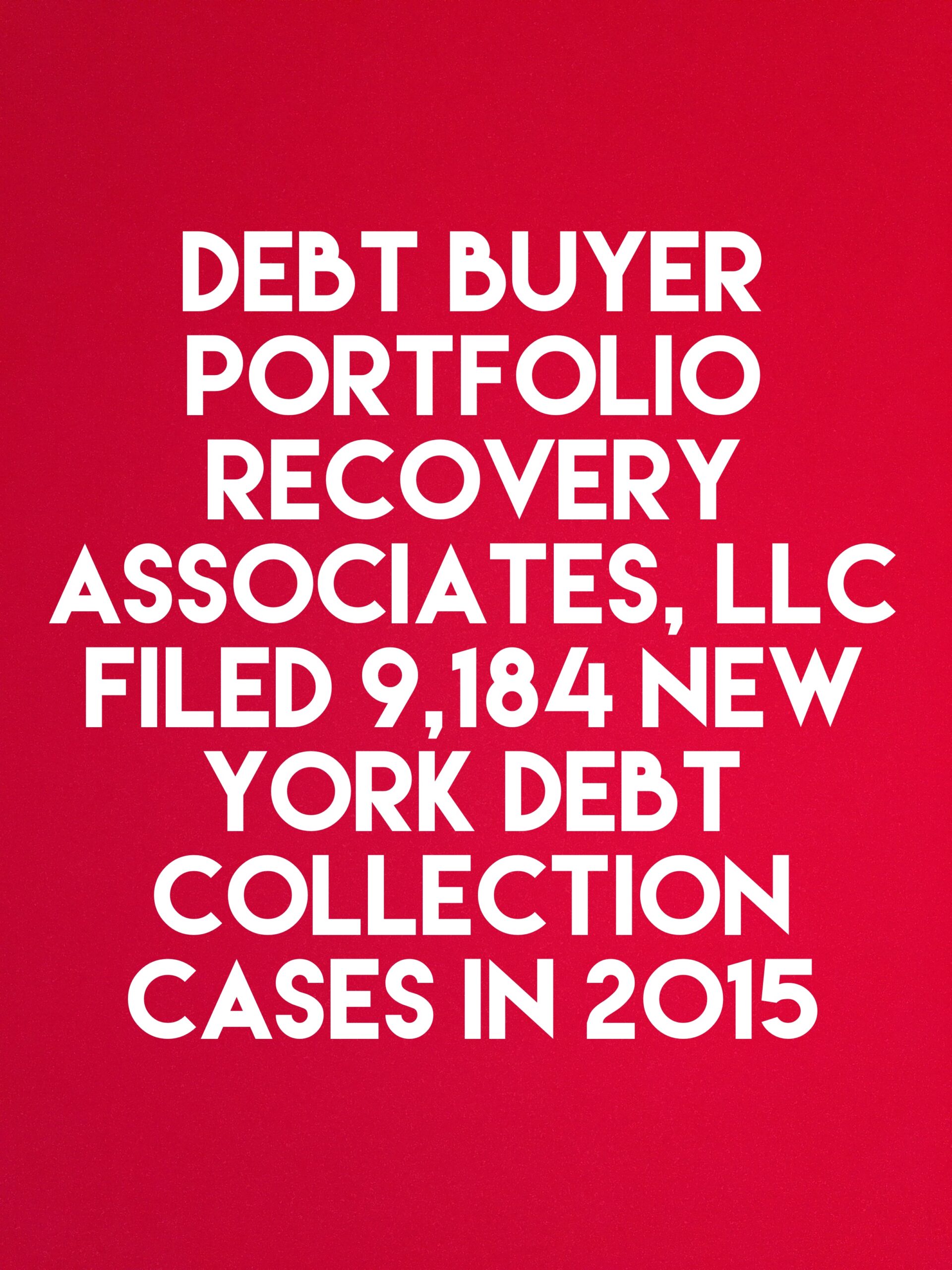 Debt Buyer Portfolio Recovery Associates Filed 9,184 New York Debt