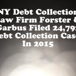 NY Debt Collection Law Firm Forster & Garbus Filed 24,792 Debt Collection Cases In 2015