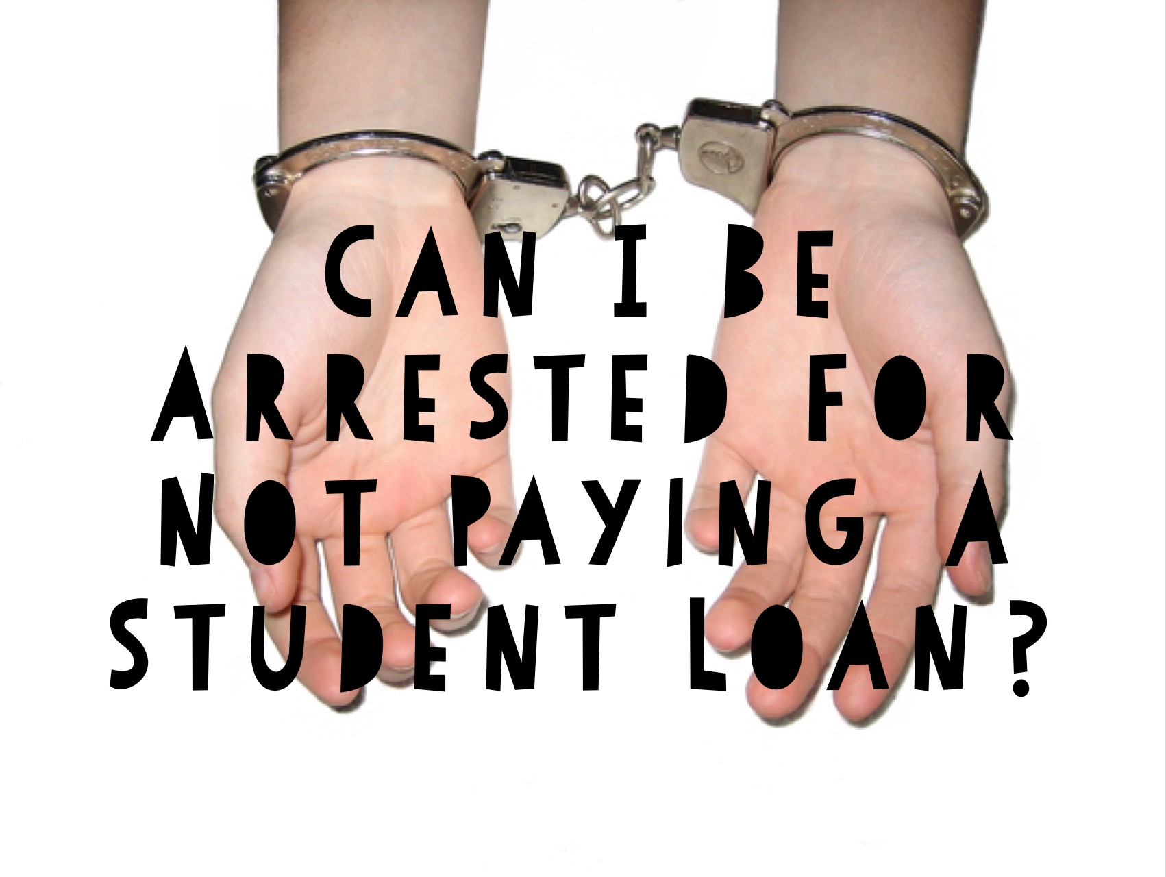 can-i-be-arrested-for-not-paying-a-student-loan-the-law-offices-of