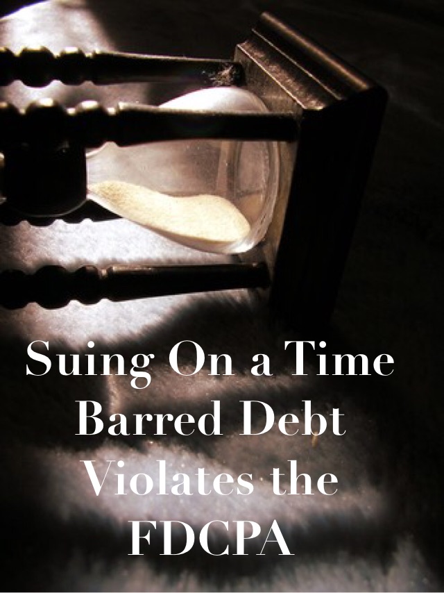 Suing On a Time Barred Debt Violates the FDCPA The Law Offices of