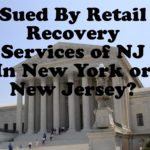 Sued By Retail Recovery Services of NJ In New York or New Jersey?